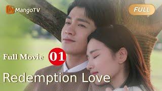 【ENG SUB】Full Movie P1 - Sorry Love -  Redemption Love 赎爱 | MangoTV