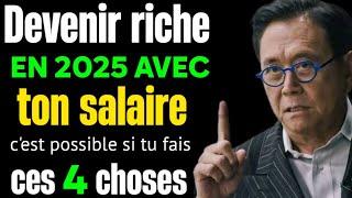 4 Étapes pour devenir RICHE en 2025 avec votre SALAIRE selon Robert Kiyoshi.