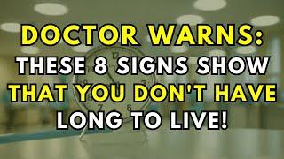 Doctor Warns: 8 Signs That Your Life Expectancy is Gradually Depleting