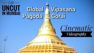 Cinematic shot Pagoda-Global Vipasana -Gorai | Life Uncut in Mumbai