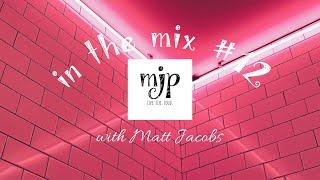 In The Mix #12 With Matt Jacobs