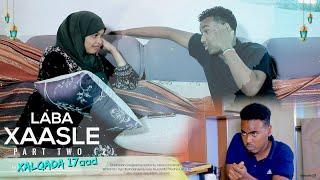 Musalsalka Laba Xaasle | Part two | Xalqada 17aad