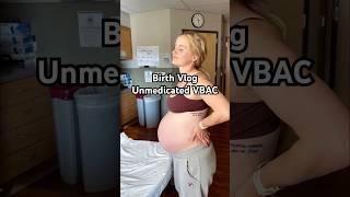 Birth Vlog Unmedicated VBAC #birthvlog #unmedicatedbirth #vbac #momlife #pregnancy #pregnancyjourney