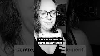 Le tri naturel avec les autres en spiritualité