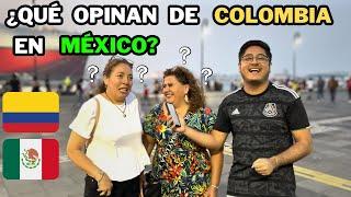 ¿QUÉ OPINAN y QUÉ SABEN de COLOMBIA en MÉXICO? 