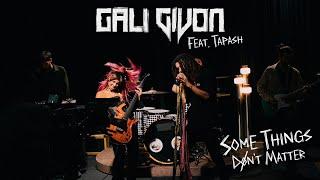 Gali Givon - Some Things Don't Matter (feat. Tapash) (Official Video)