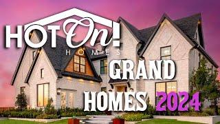 Hot On! Homes Presents: Grand Homes 2024