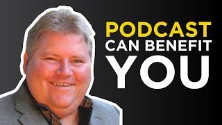 Simple and Rewarding Benefits of Podcasting | James Martell