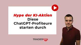 Hype der KI-Aktien - Diese ChatGPT-Profiteure starten durch