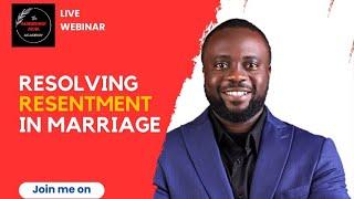 RESOLVING RESENTMENT IN MARRIAGE