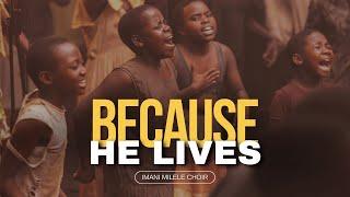 Because He Lives | Jesus, Friend of Sinners | Nothing but the Blood | Imani Milele Choir