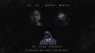 Ai Ai, Mata Mata - Dj Nelasta Nel Flow X Teo No Beat Ft. John Trouble