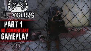 Die Young - Full Release - Part 1 Gameplay (No Commentary)