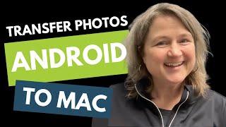 Copying Photos from Android to a Mac Computer