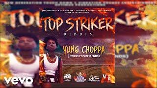 Yung Choppa - Swing Pon Dem Ends (Official Audio) #TOPSTRIKERRIDDIM