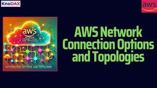 AWS Network Connection Options and Topologies | AWS Solutions Architect Associate