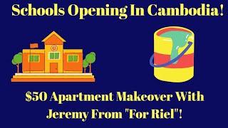 Schools Opening In Cambodia! $50 Apartment Makeover With Jeremy From "For Riel"!