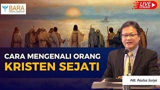 CARA MENGENALI ORANG KRISTEN SEJATI | Pdt. Paulus Surya