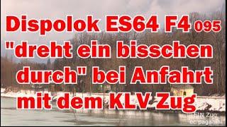 Dispolok ES64 F4 095 "dreht ein bisschen durch" bei der Anfahrt mit dem KLV-Traktionsprobleme!