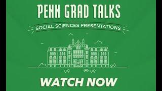 2022 Penn Grad Talks | Social Sciences