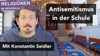 Antisemitismus in der Schule – Was tun? Religionen im Gespräch mit Konstantin Seidler