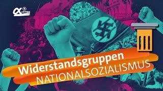 Widerstandsgruppen im Nationalsozialismus | alpha Lernen erklärt Geschichte