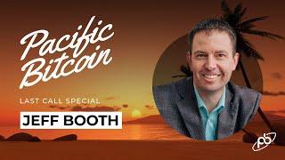 Pacific Bitcoin "Last Call" Special with Jeff Booth - Hosted by Nico!