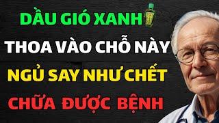 Chỉ cần thoa dầu gió thế này – ngủ sâu, sáng dậy khỏe re! | Hiền Triết Người Già