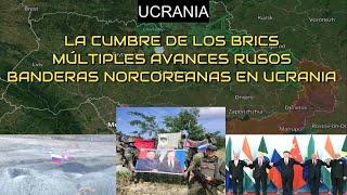 ¿TROPAS NORCOREANAS YA EN EL FRENTE? MÚLTIPLES AVANCES RUSOS. COMIENZA LA CUMBRE DE LOS BRICS!