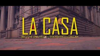 LA CASA (official video) - Reggae University x Seska(ethic) x Dullah