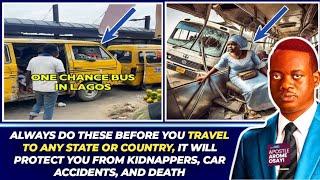 IF YOU WANT TO TRAVEL ALWAYS DO THESE,IT WILL PROTECT YOU FROM KIDNAPPERS & CAR ACCIDENTS-APST AROME