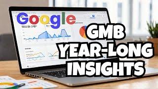 Unlock Insights Over a Year on Google My Business EASILY