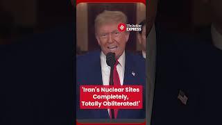 U.S. President Donald Trump Confirms: Iran Key Nuclear Facilities 'Completely & Totally Obliterated'