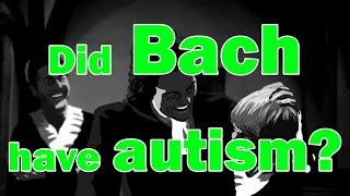 Did Bach have autism?