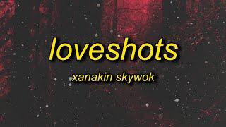 XANAKIN SKYWOK - LOVESHOTS (Lyrics)