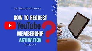 How to request Youtube Membership Activation (MiddleEast)