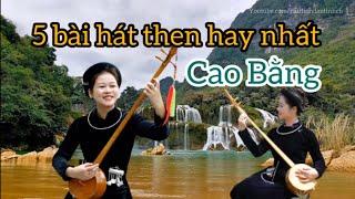 Hát then đàn tính - 5 bài hát then Cao Bằng hay nhất