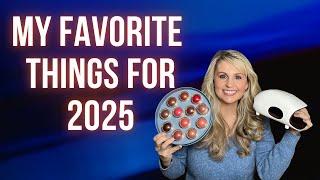 MY FAVORITE THINGS FOR 2025