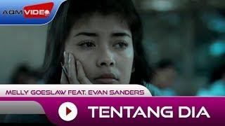 Melly Goeslaw feat. Evan Sanders - Tentang Dia | Official Music Video