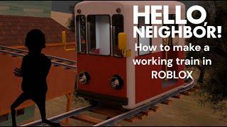 How to make a hello neighbor train in ROBLOX