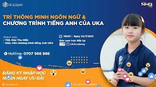HỘI THẢO TRỰC TUYẾN "TRÍ THÔNG MINH NGÔN NGỮ VÀ CHƯƠNG TRÌNH TIẾNG ANH CỦA UKA"