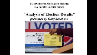 "Analysis of Election Results" Presented by Gary Jacobson, Professor of Political Science Emeritus