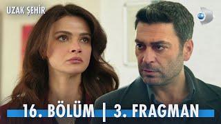 Uzak Şehir 16. Bölüm 3. Fragman | “Ben seni hak etmiyorum yani bu mu?”  @kanald