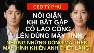 Bắt gặp cô lao công lén dùng máy tính, vị CEO định nổi giận, nhưng những dòng mã khiến anh chết lặng