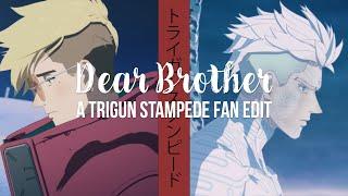 Dear Brother | A Trigun Stampede Fan Edit | AMV