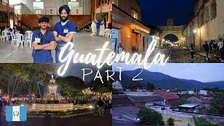 Exploring the charming ANTIGUA CITY  Guatemala - Part 2