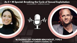 An E + M Special: Breaking the Cycle of Sexual Exploitation w/Exodus Cry Founder Benji Nolot, Type 4