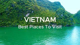 Best Places to Visit in Vietnam -Vietnam Travel Guide