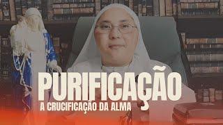 PURIFICAÇÃO A CRUCIFICAÇÃO DA ALMA