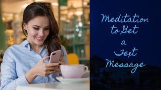 Meditation to Get a Text Message